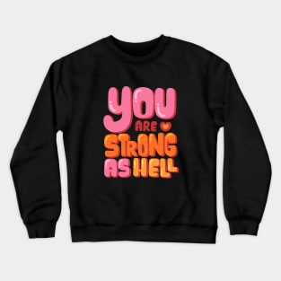 You Are Strong As Hell Crewneck Sweatshirt